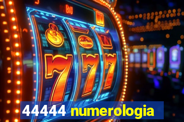 44444 numerologia